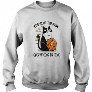 Cat Its Fine Im Fine Everything Is Fine Sweatshirt